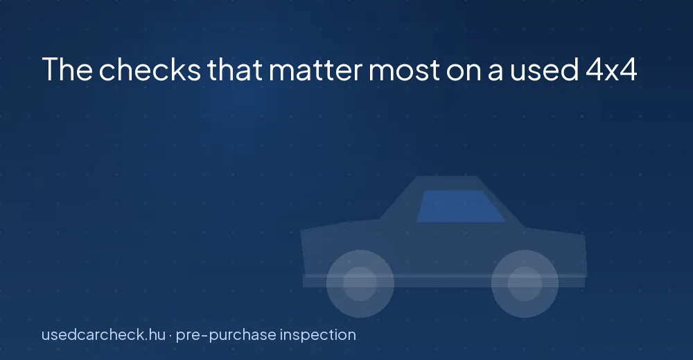 The checks that matter most on a used 4x4