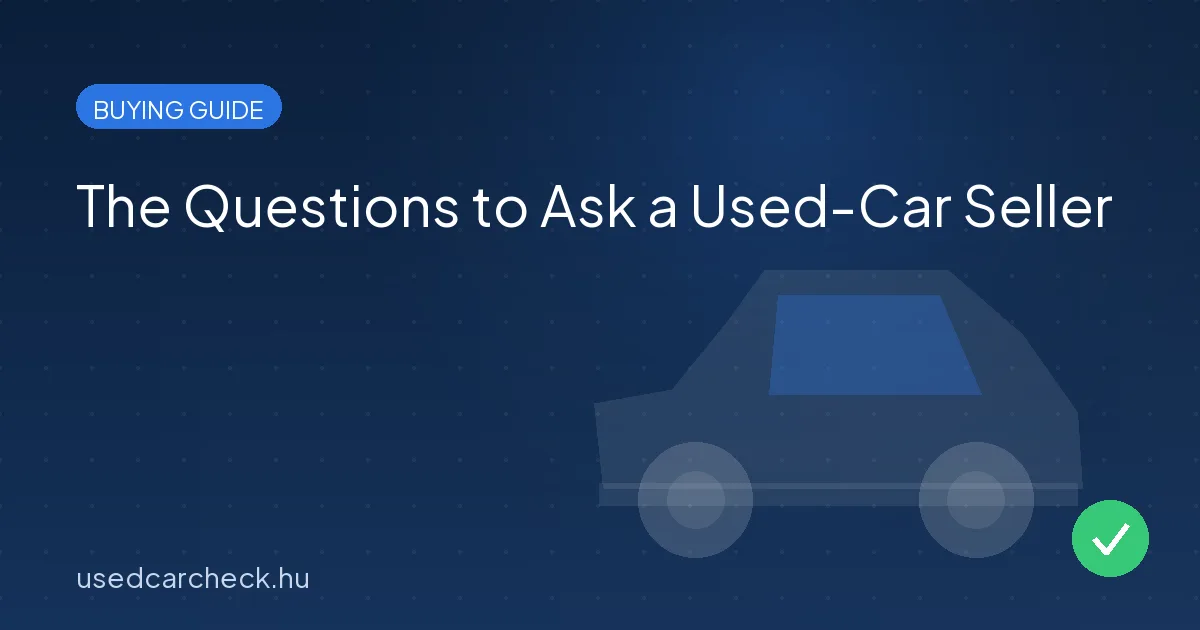 The Questions to Ask a Used-Car Seller