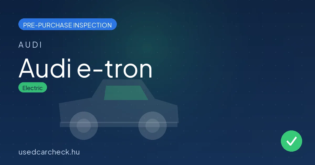 Audi e-tron — pre-purchase car inspection in Budapest