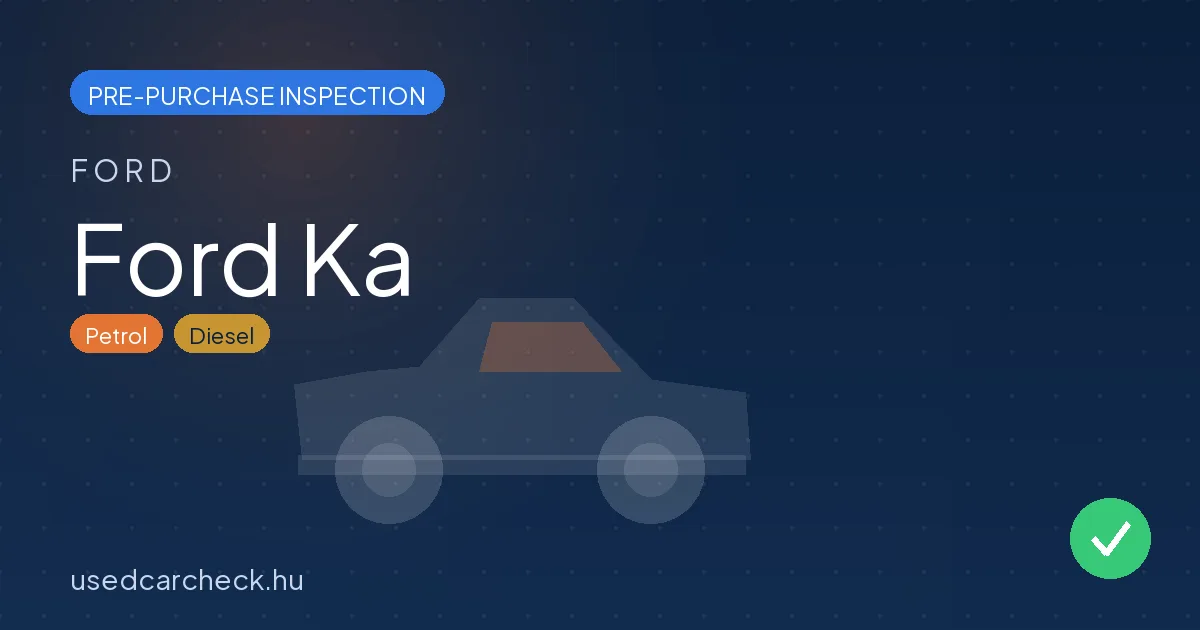 Ford Ka — pre-purchase car inspection in Budapest