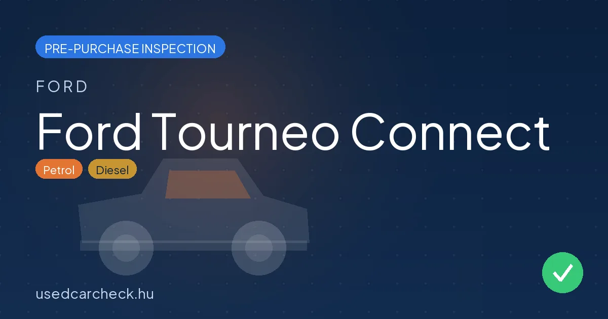 Ford Tourneo Connect — pre-purchase car inspection in Budapest