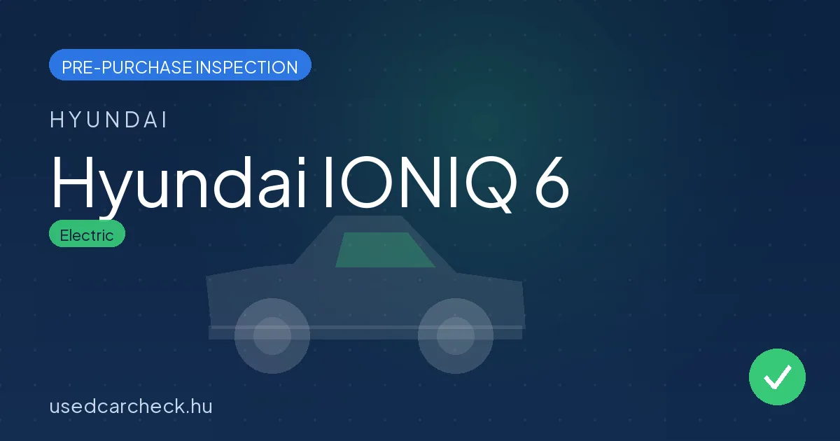 Hyundai IONIQ 6 — pre-purchase car inspection in Budapest