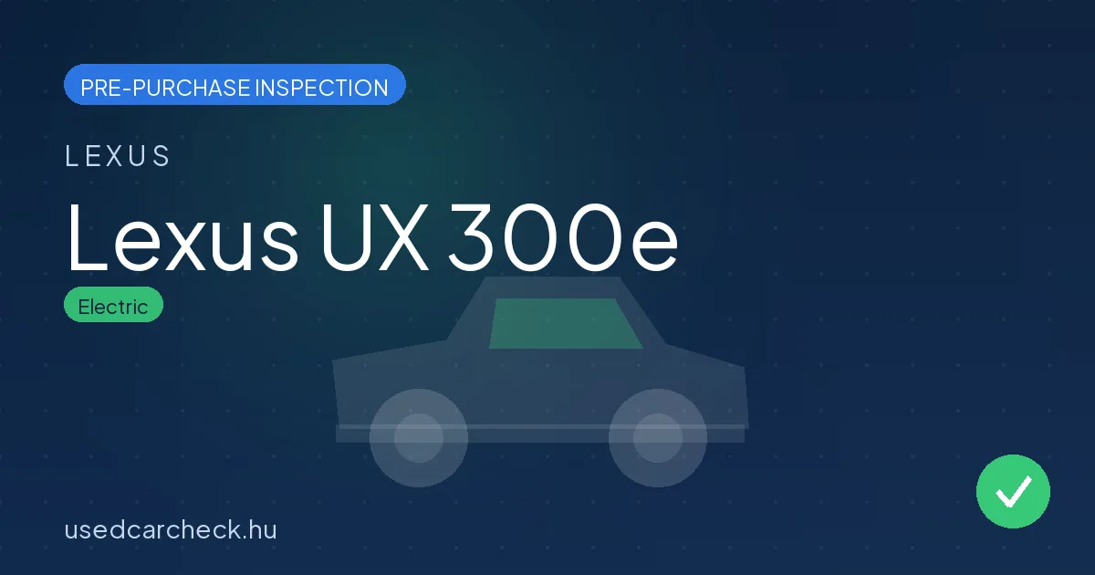 Lexus UX 300e — pre-purchase car inspection in Budapest