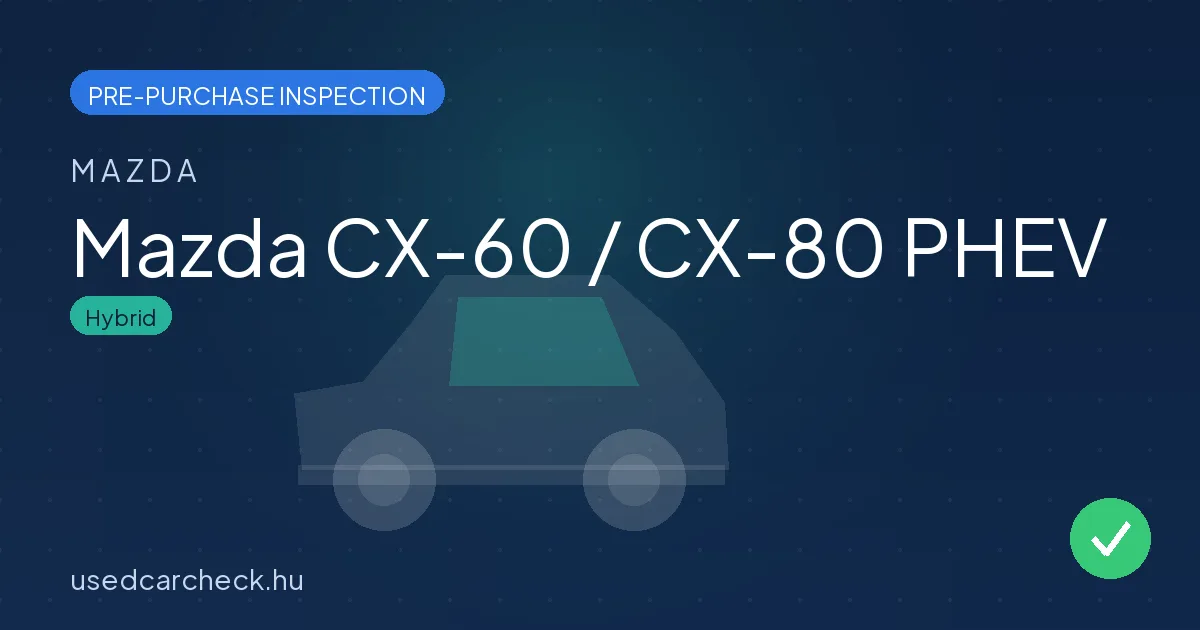 Mazda CX-60 / CX-80 PHEV pre-purchase inspection