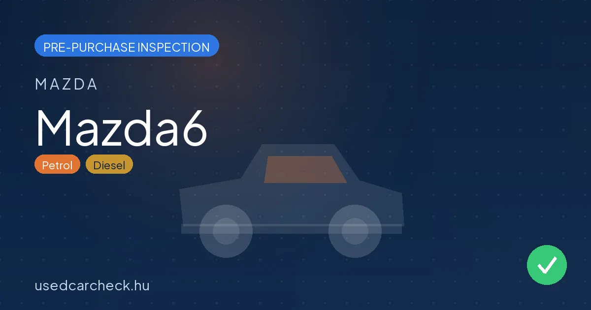 Mazda6 — pre-purchase car inspection in Budapest