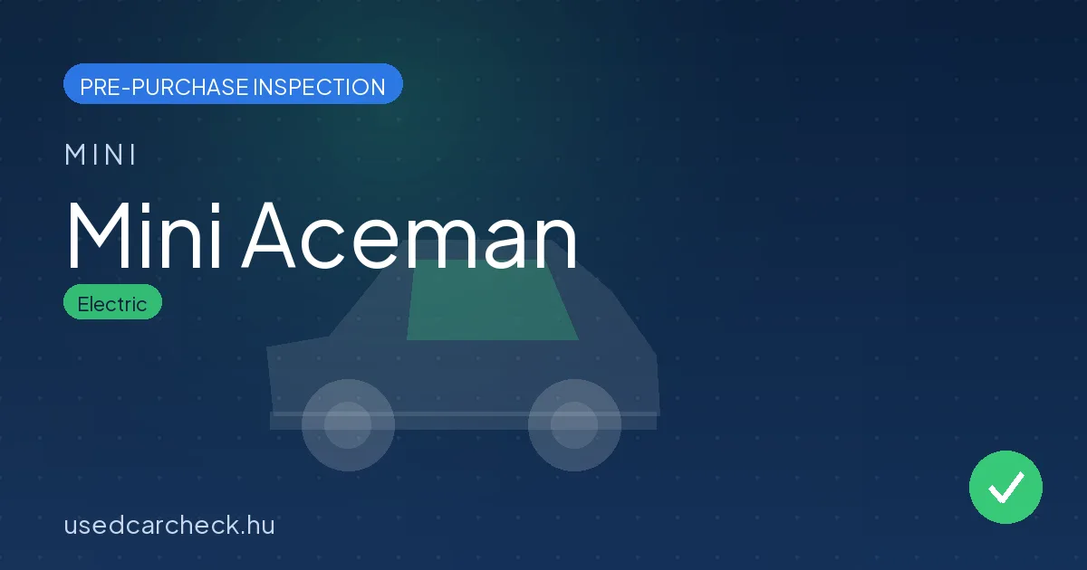 Mini Aceman pre-purchase inspection