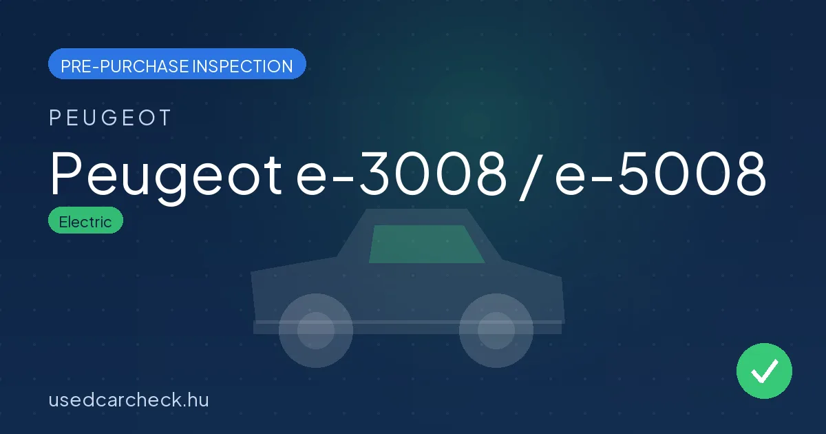 Peugeot e-3008 / e-5008 pre-purchase inspection