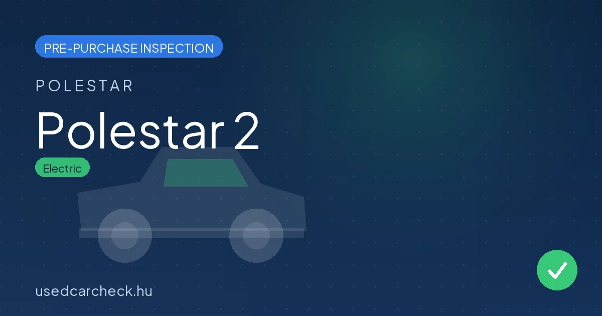 Polestar 2 — pre-purchase car inspection in Budapest