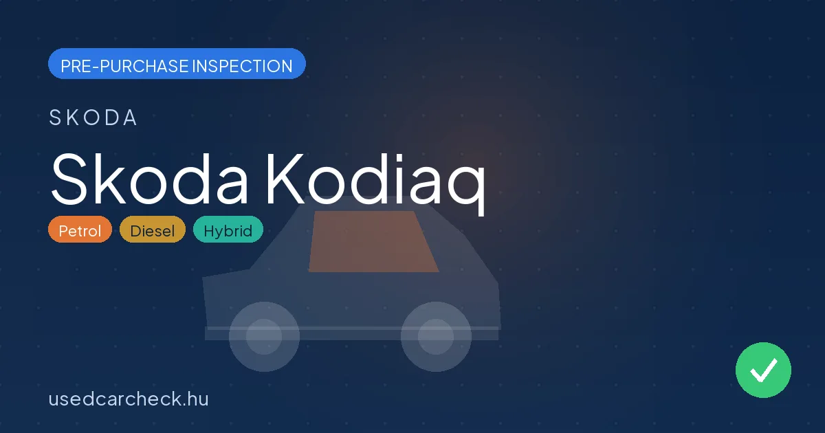Skoda Kodiaq — pre-purchase car inspection in Budapest
