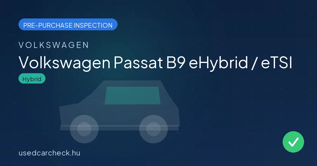 Volkswagen Passat B9 eHybrid / eTSI — pre-purchase car inspection in Budapest